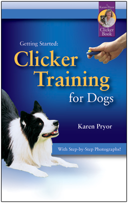 Getting Started: Clicker Training for Dogs Karen Pryor