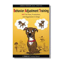 Behavior Adjustment Training: BAT for Fear, Frustration, and Aggression in Dogs